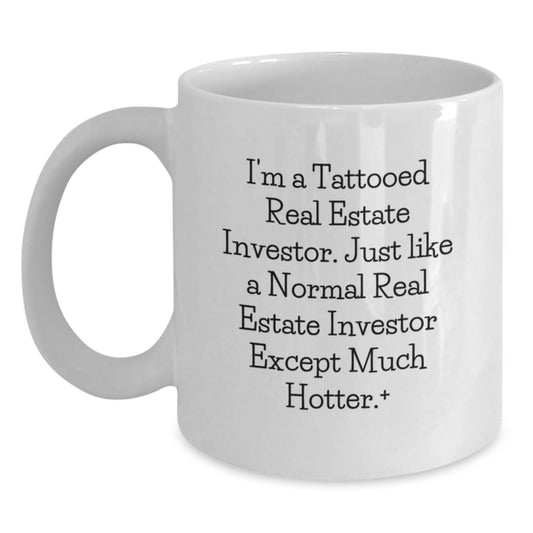 Funny Real Estate Investor White Coffee Mugs Gifts from Friends to Family, Just Like A Normal Real Estate Investor Except Much Hotter., Perfect Christmas Unique Gifts - Main
