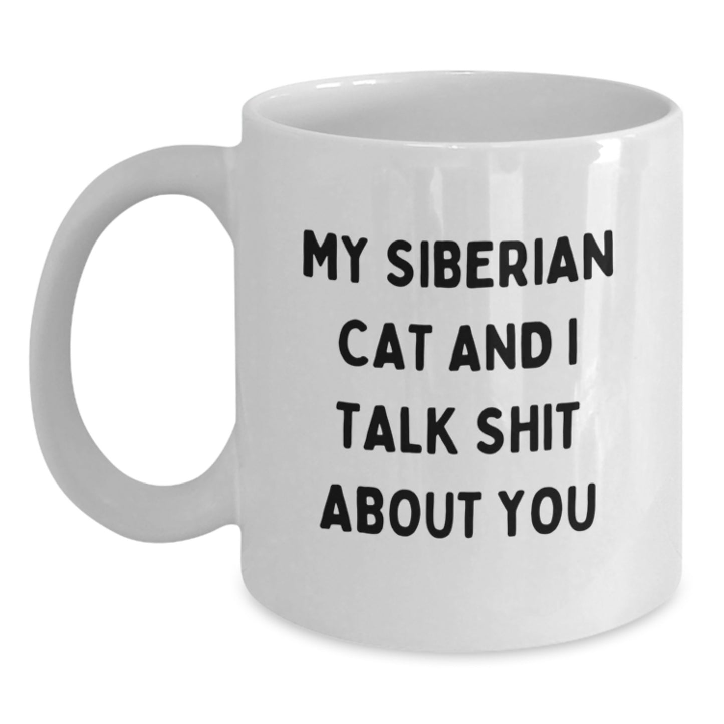 Siberian Cat Lover's Funny Coffee Mug Gifts from Men to Women on Valentine's 'My Siberian Cat And I Talk Shit About You' - Main