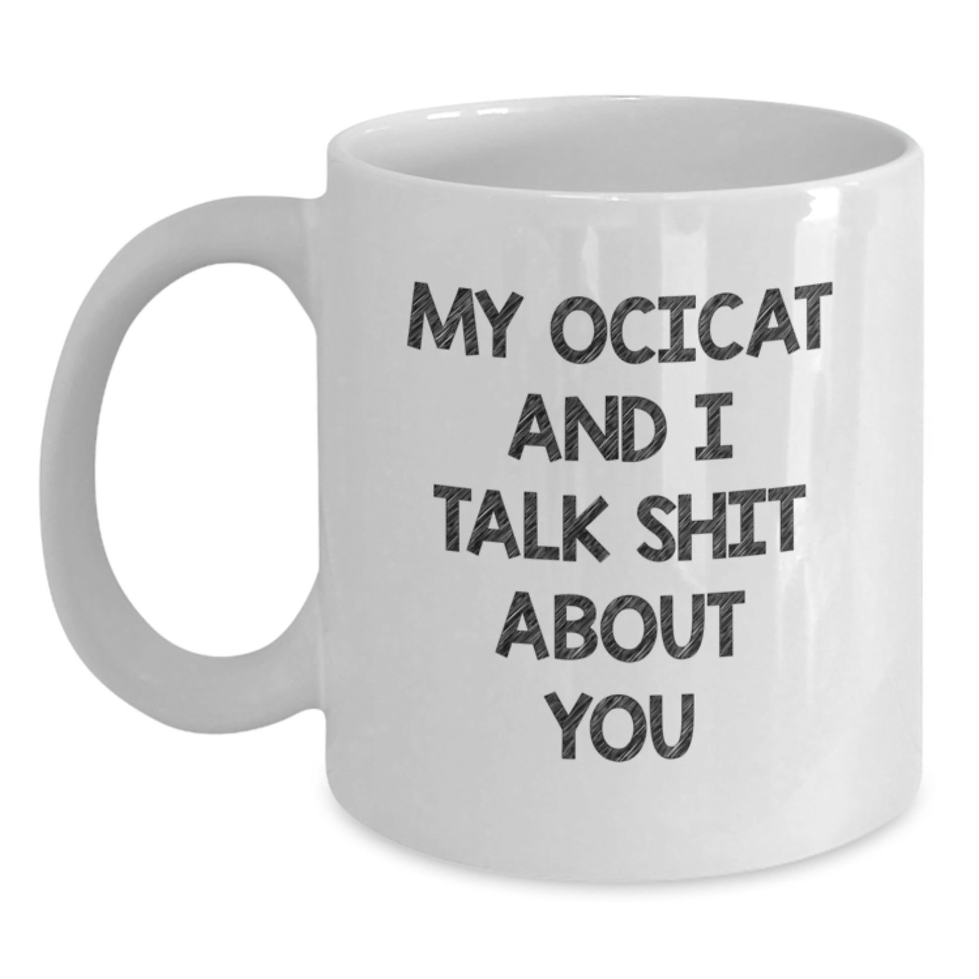 Ocicat White Coffee Mugs Funny Quotes for Christmas Unique Gifts from Family Friends - Main