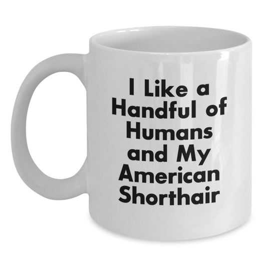 American Shorthair Cat Funny Quote Gifts from Friends for Unique White Coffee Mug, Perfect Graduation Present for Cat Lovers - Main