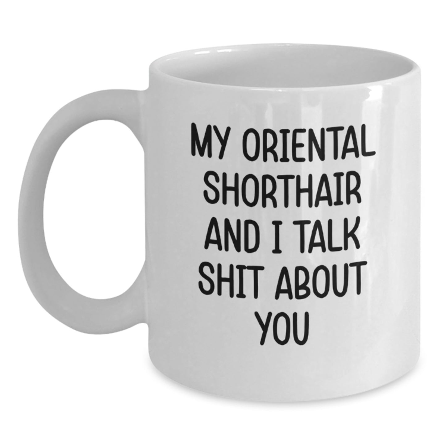 Oriental Shorthair Cat Lover White Coffee Mug, Funny Quote Gifts from Friends to Oriental Shorthair Cat Owners on Birthday - Main