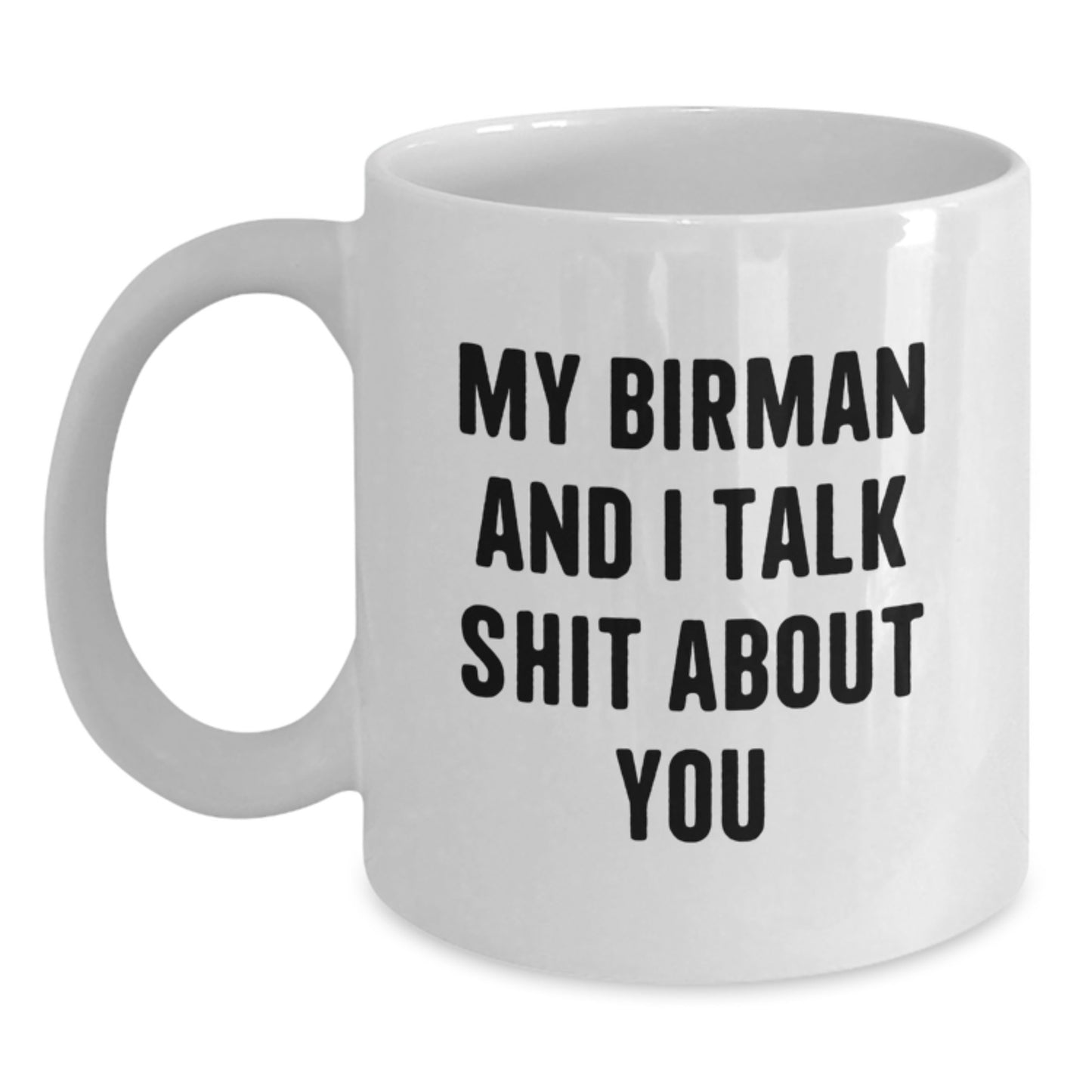 Funny Gifts for Birman Cat Lovers, My Birman And I Talk Shit About You White Coffee Mug, Christmas Unique Gifts for Friends Family - Main