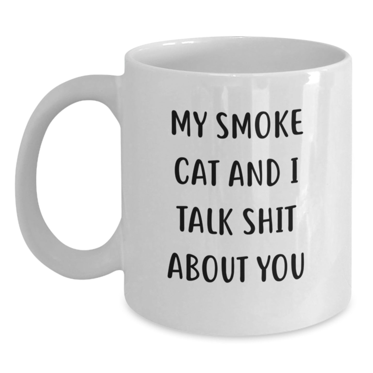 Funny Smoke Cat Gifts for Men - My Smoke Cat And I Talk Shit About You White Coffee Mug, Christmas Unique Presents - Main