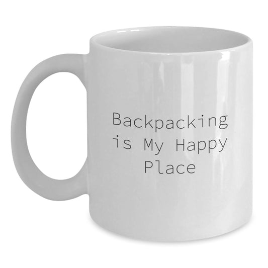 Backpacking Gifts for Friends White Coffee Mug - Backpacking Is My Happy Place - Perfect for Birthday Unique Gifts from Friends to Family - Main
