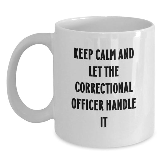 Funny Correctional Officer Gifts, White Coffee Mug, 'Keep Calm And Let The Officer Handle It', Birthday Unique Gifts from Family to Correctional Officer - Main