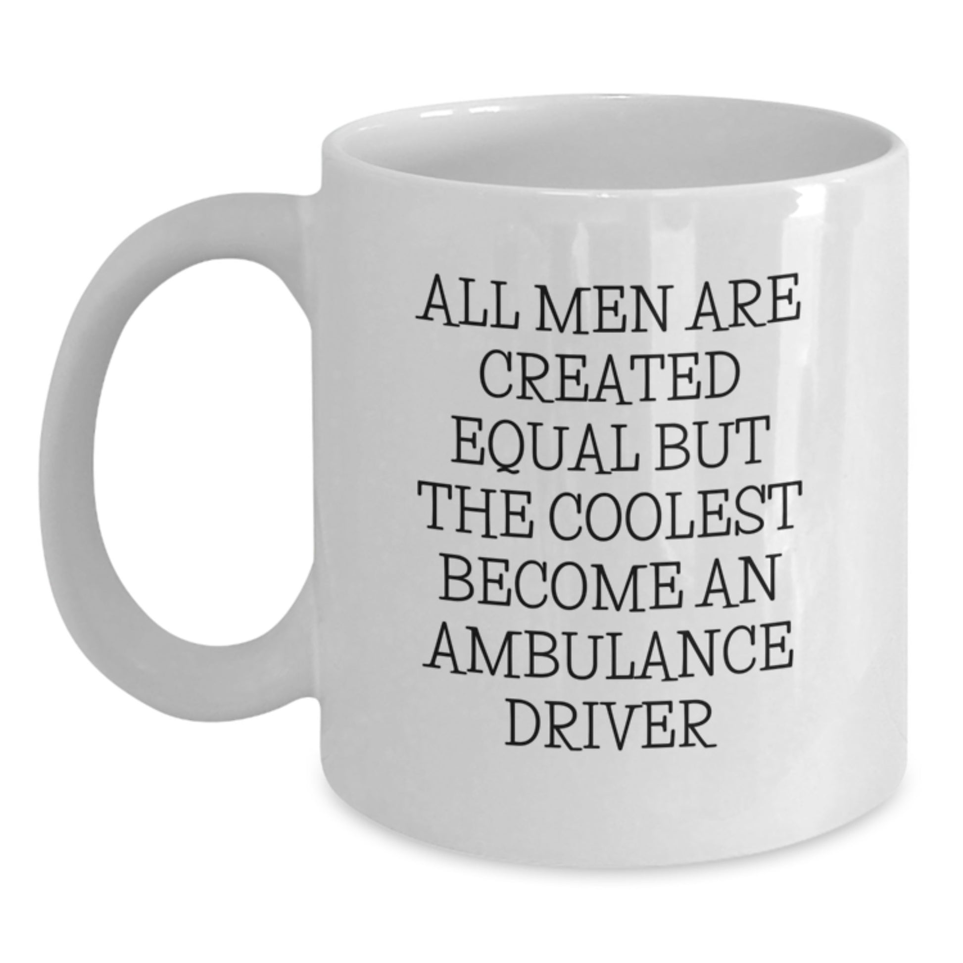 Ambulance Driver Gifts for Men, Funny Quote White Coffee Mug, Unique Graduation Unique Gifts from Friends - Main