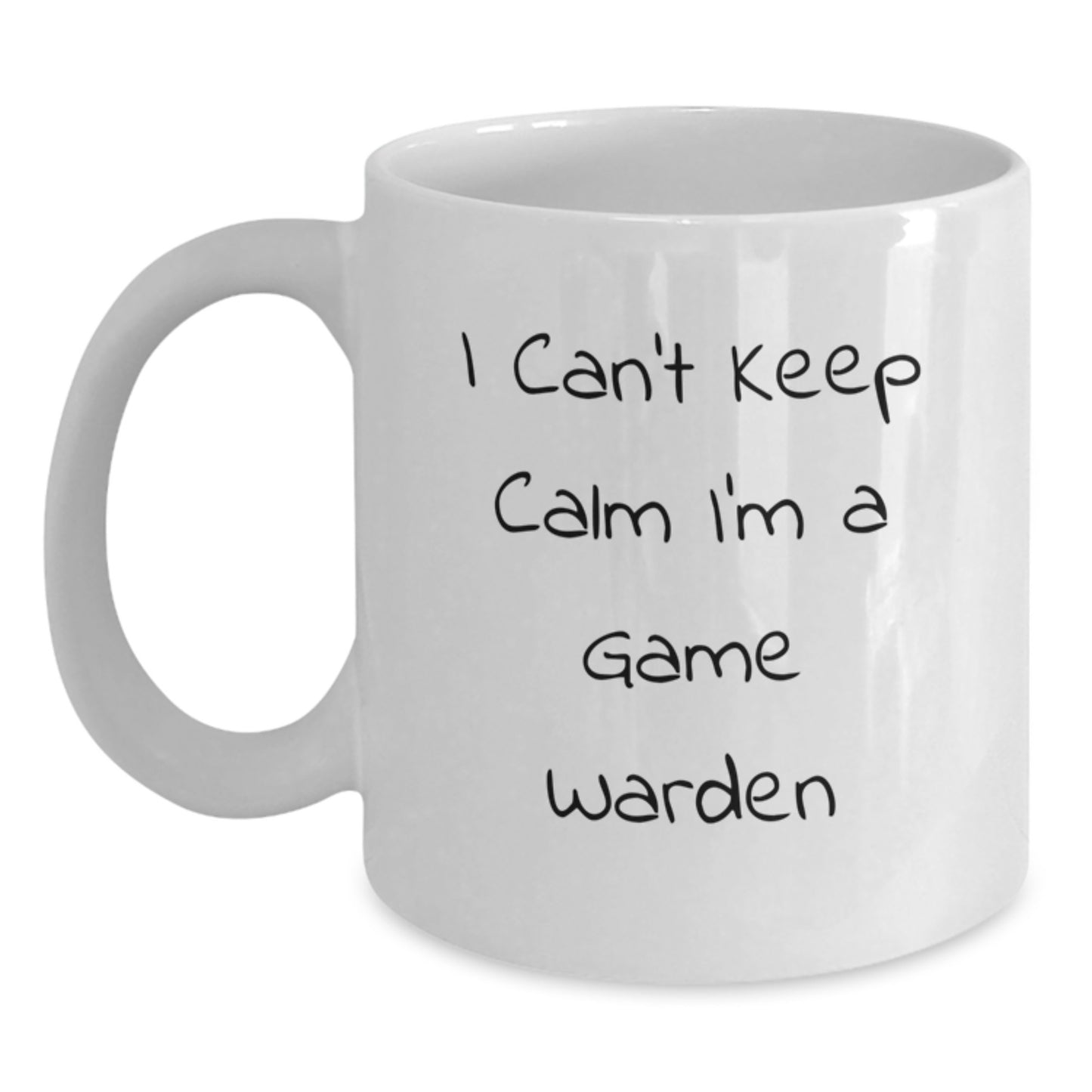 Funny 'I Can't Keep Calm I'm A Game Warden' Gifts for Game Wardens from Friends on Christmas Unique Gifts, White Coffee Mugs for Men, Game Warden Humor, Christmas Unique Gifts Ideas - Main