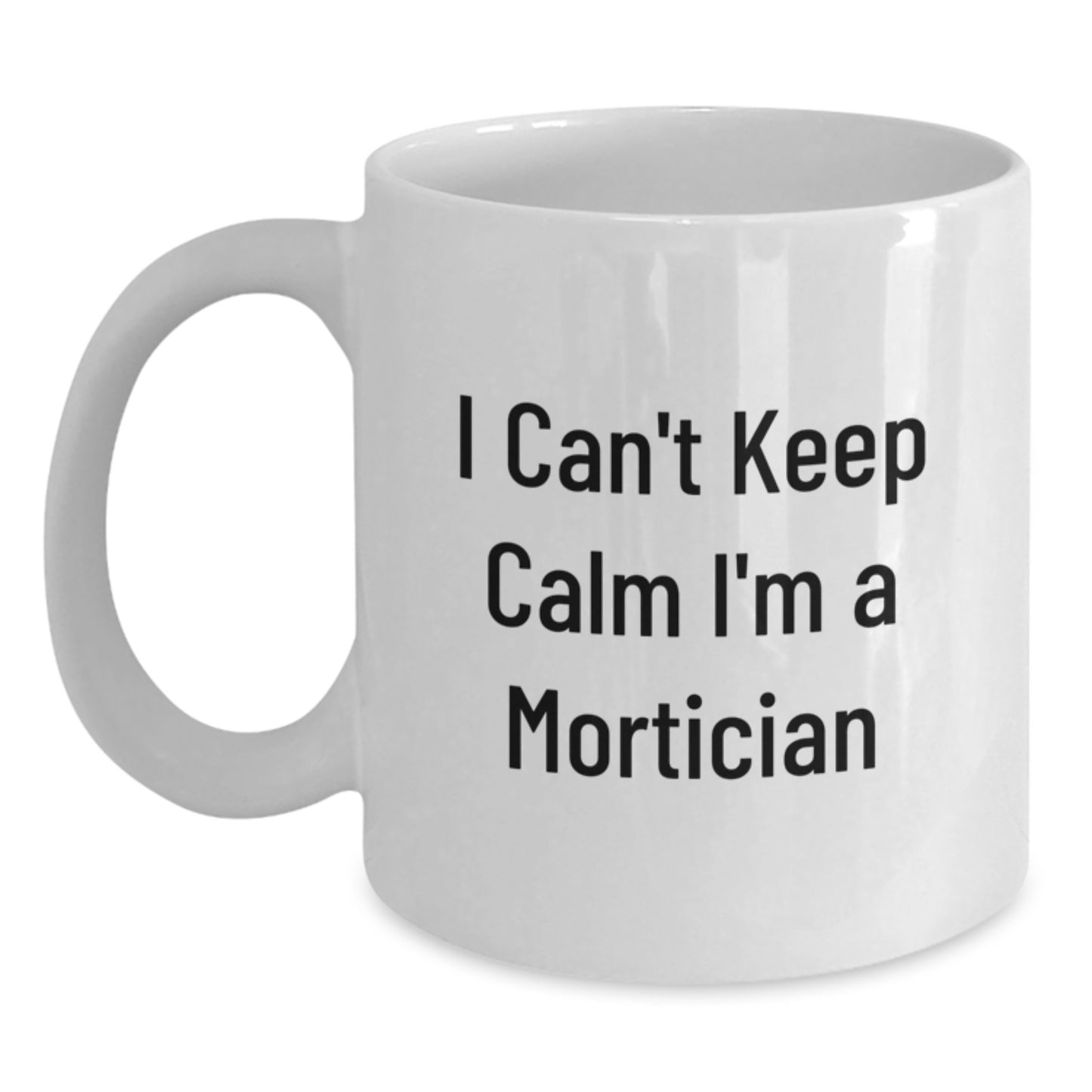 Funny Mortician Gifts from Friends - I'm A Mortician White Coffee Mug for Christmas Unique Gifts - Main