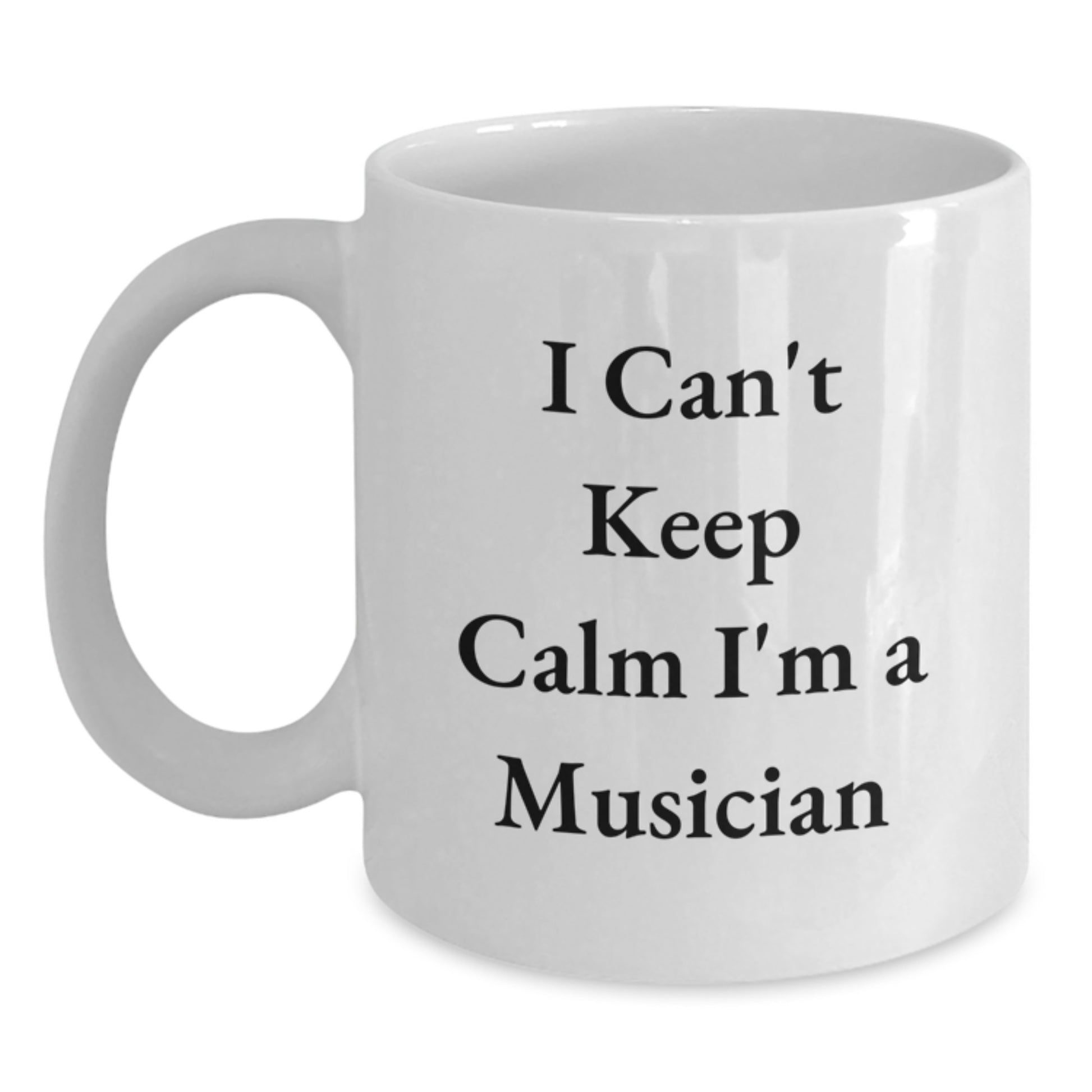 Funny Musician Gift for Him - White Coffee Mug I Can't Keep Calm I'm A Musician - Main