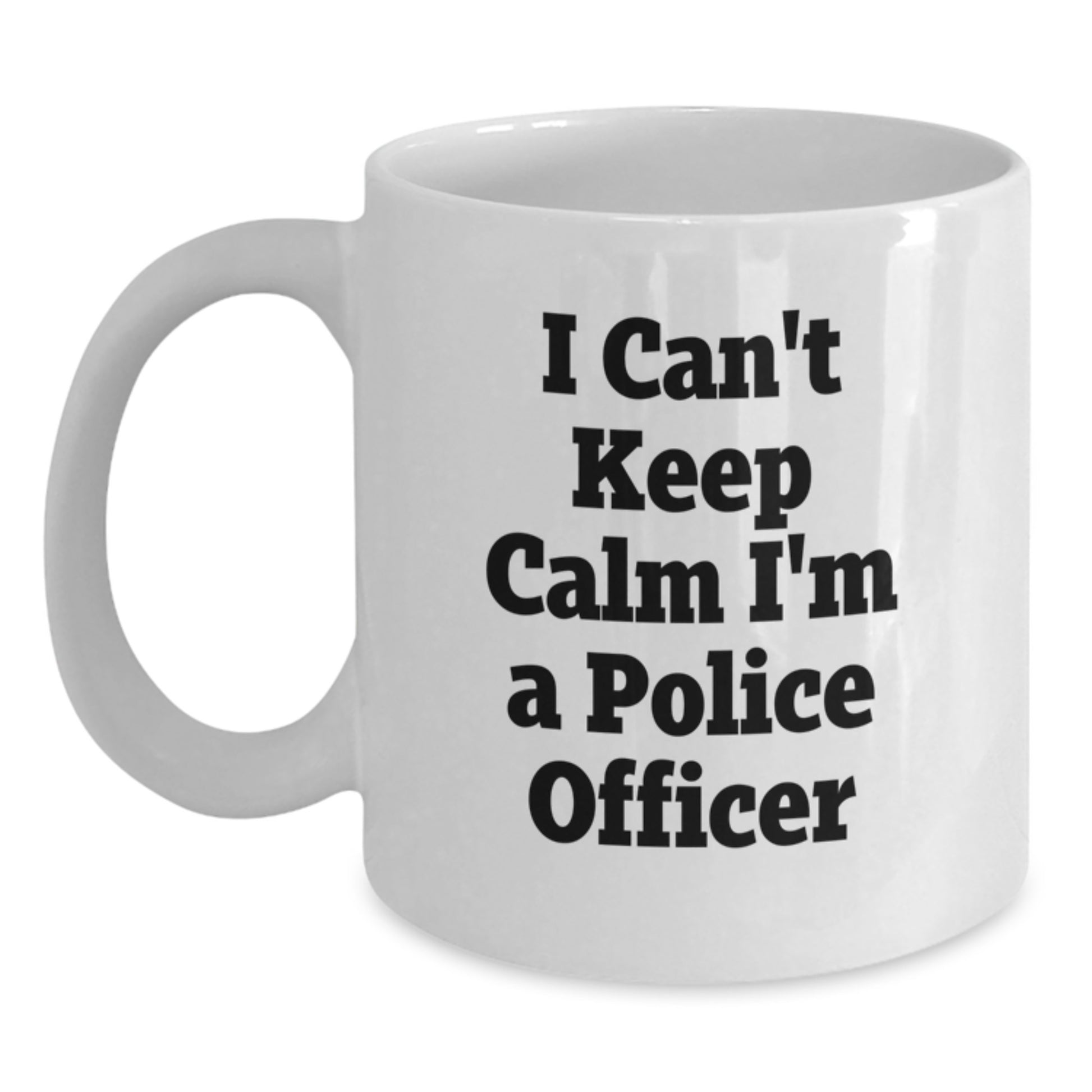Funny Police Officer Gifts for Men Women - I Can't Keep Calm I'm A Police Officer White Coffee Mug, Graduation Unique Presents from Friends Family - Main