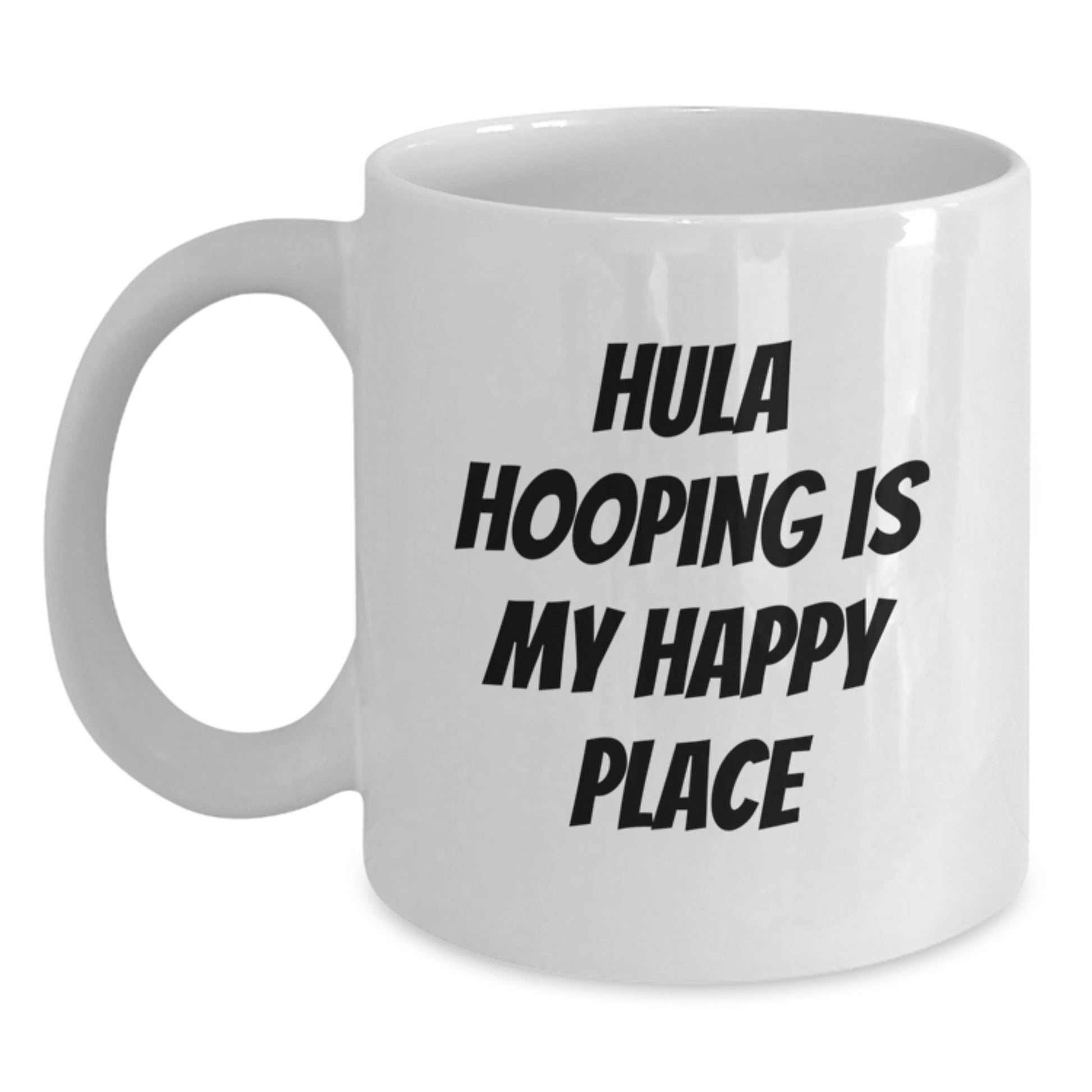 Hula Hooping Enthusiast's Funny Quote White Coffee Mug, Gifts from Friends and Family for Hula Hooping, Valentine's Unique Mug, White Coffee Mug for Hula Hooping - Main