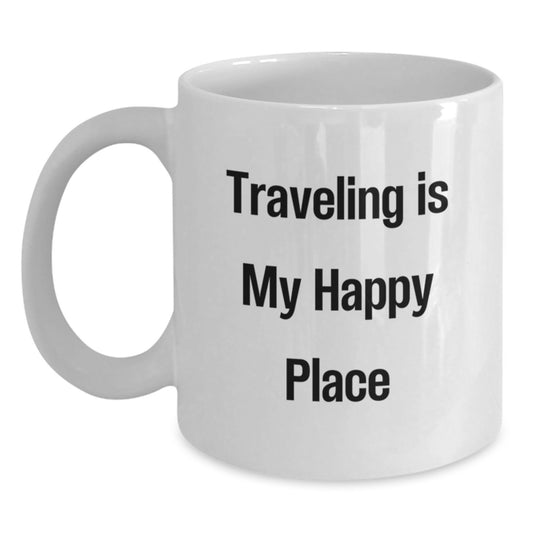 Funny Traveling Gifts for Her from Friends, White Coffee Mug with Traveling Is My Happy Place Quote, Ideal Gift for Women on Christmas - Main