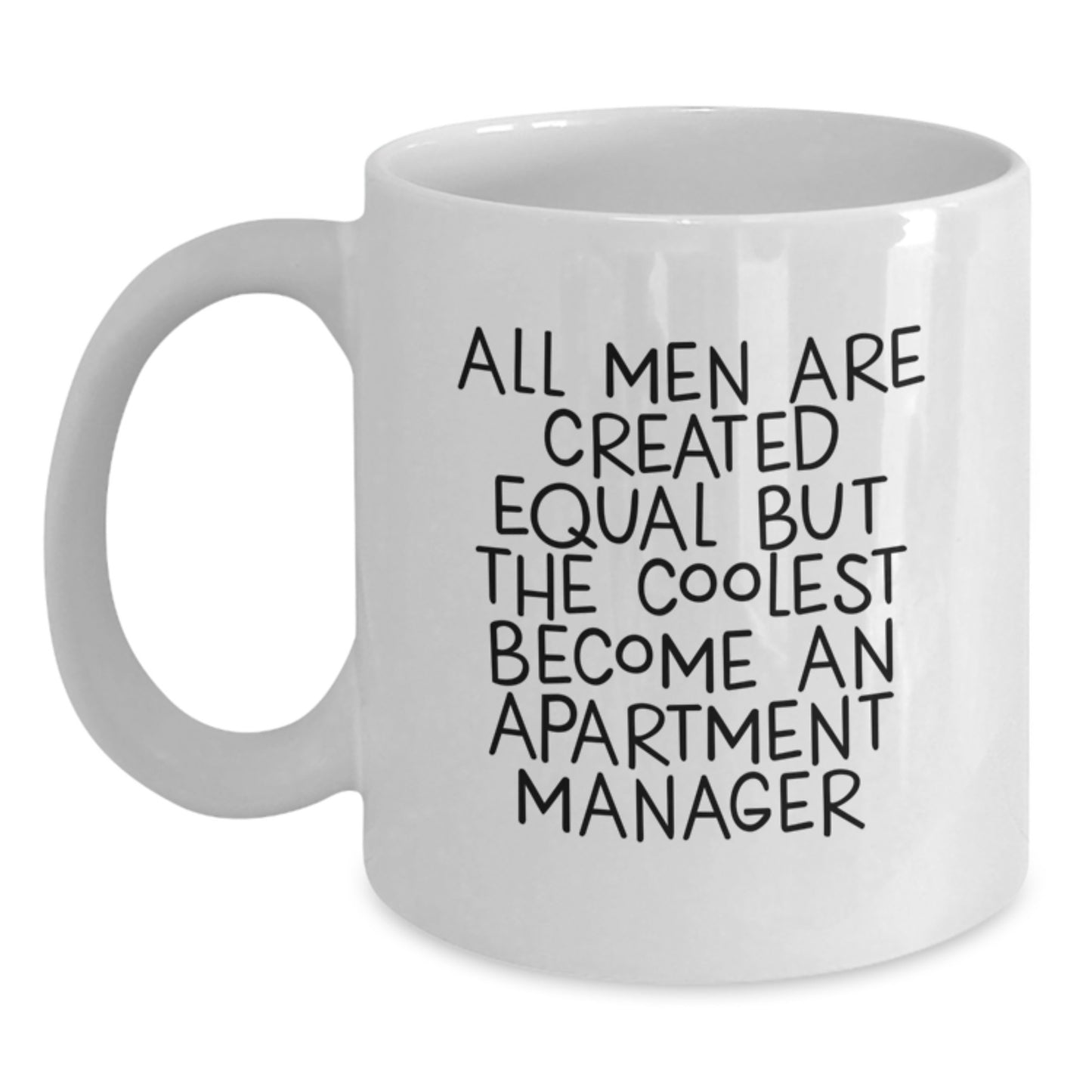 Funny Gifts from Men to Friends or Family - White Coffee Mug for Apartment Manager with Inspirational Quote 'All Men Are Created Equal But The Coolest Become' - Main
