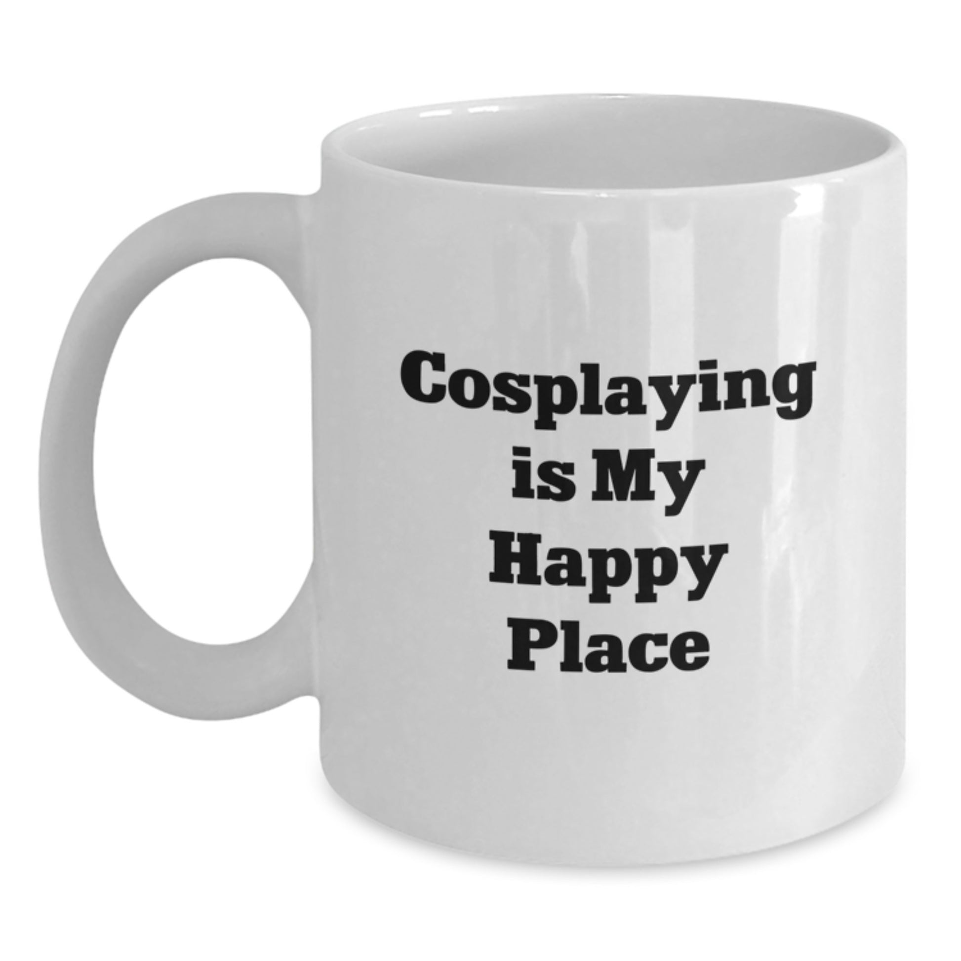 Funny Cosplaying Gifts for Cosplayers Men Women Friends Family Members from Friends, Birthday Unique Cosplaying Coffee Mugs White Ceramic, Cosplaying Is My Happy Place - Main
