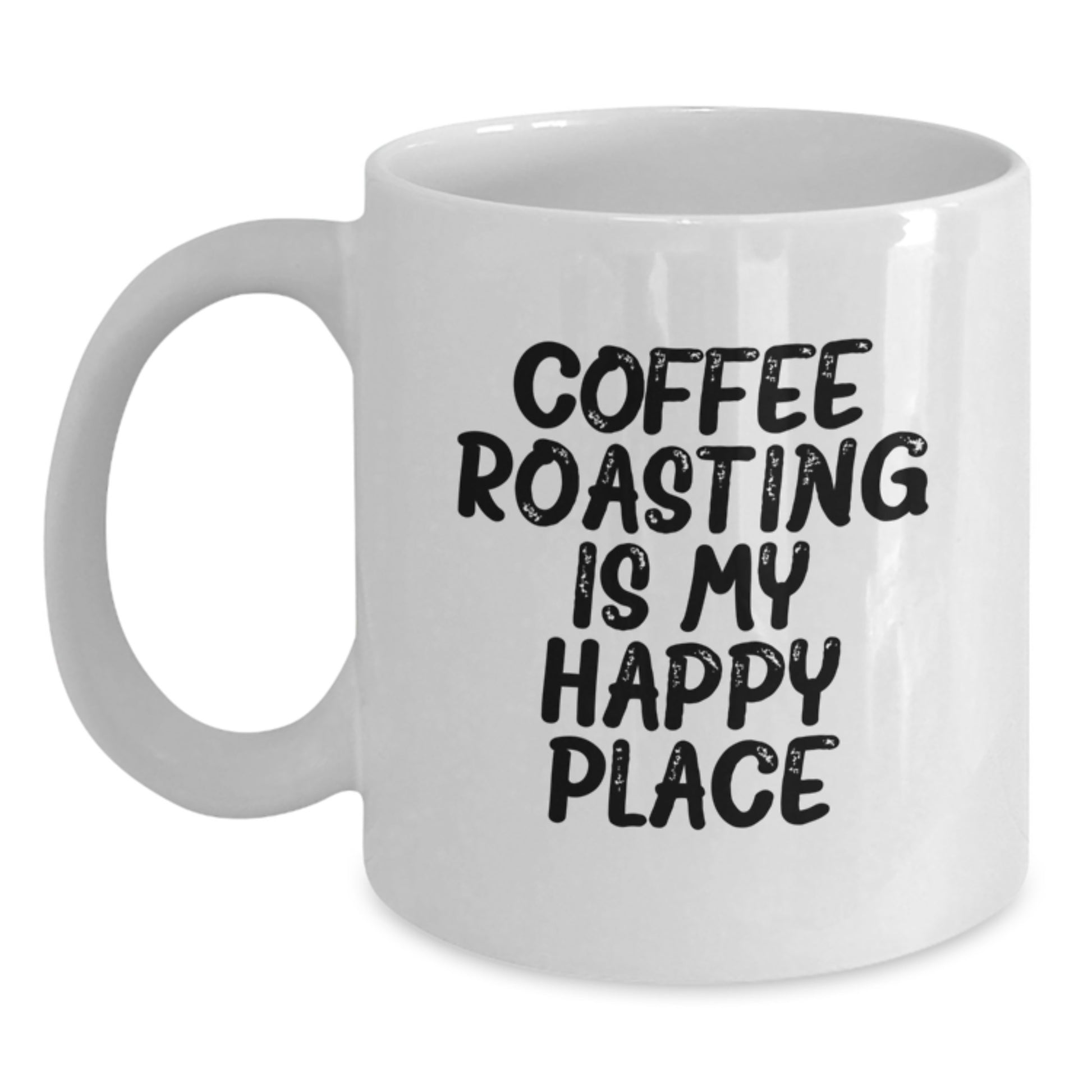 Coffee Roasting Happy Place Funny Quote White Coffee Mug Gifts from Dad - Main