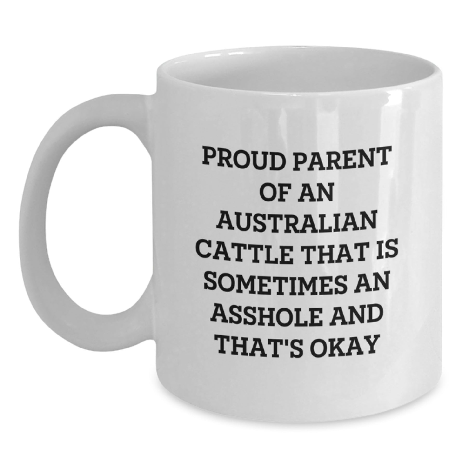 Funny Australian Cattle Dog White Coffee Mug, Proud Parent Gifts from Dad, Mom, Men, Women, Family - Unique White Coffee Mug for Australian Cattle Dog Lovers - Funny Quote for Mom's Day - Main