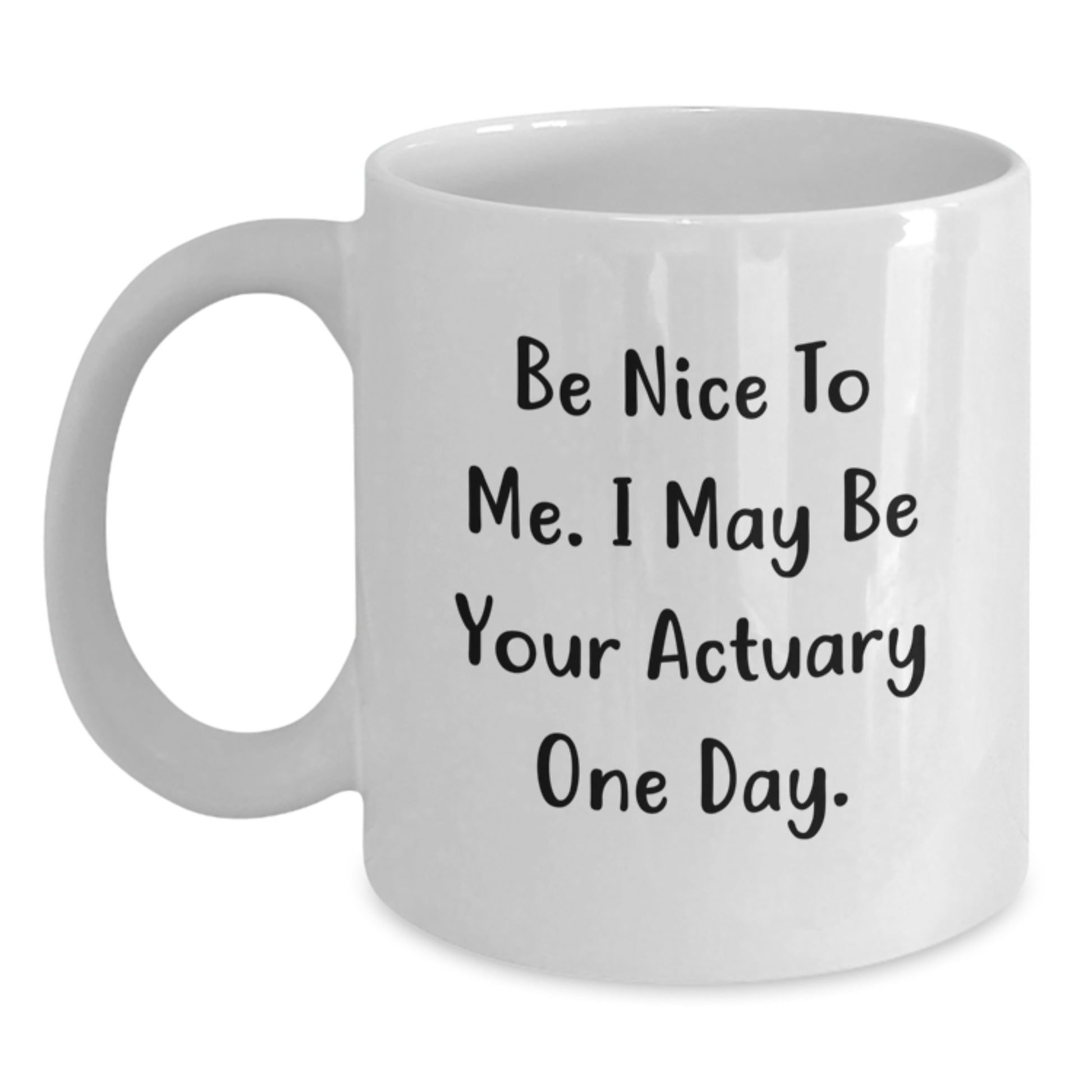 Funny Actuary Quote Gifts for Actuary, White Coffee Mug, Graduation Unique Gifts from Family, Friends, Coworkers, Men, Women - Main