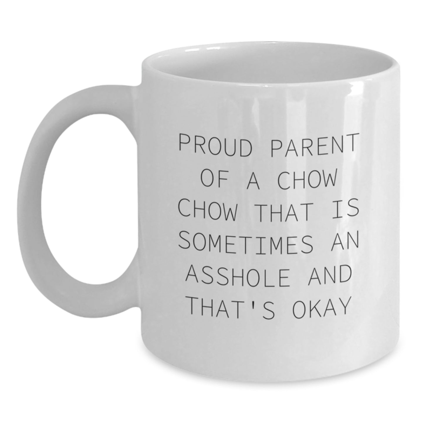 Chow Chow Dog Lover White Coffee Mug Gifts from Friends for Christmas Unique Mugs with Funny Quote Sometimes an Asshole and That's Okay, White Coffee Mug, White Ceramic Mugs for Men Women - Main
