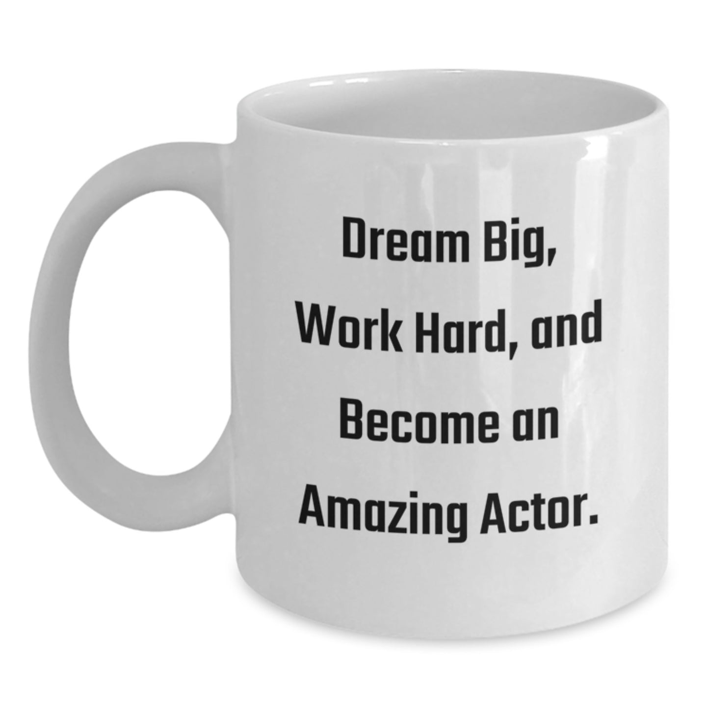 Funny Actor Gifts, Birthday Unique Coffee Mugs for Actor Friends from Family, Funny Dreams Big Work Hard Inspirational Quotes Ceramic White Coffee Mug 11oz 15oz - Main