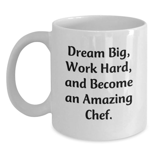 Gifts for the Amazing Chef, White Coffee Mug, Dream Big and Work Hard, Perfect for Men, Women, or Friends Birthday Unique Gifts from Family, Friends or Coworkers - Main
