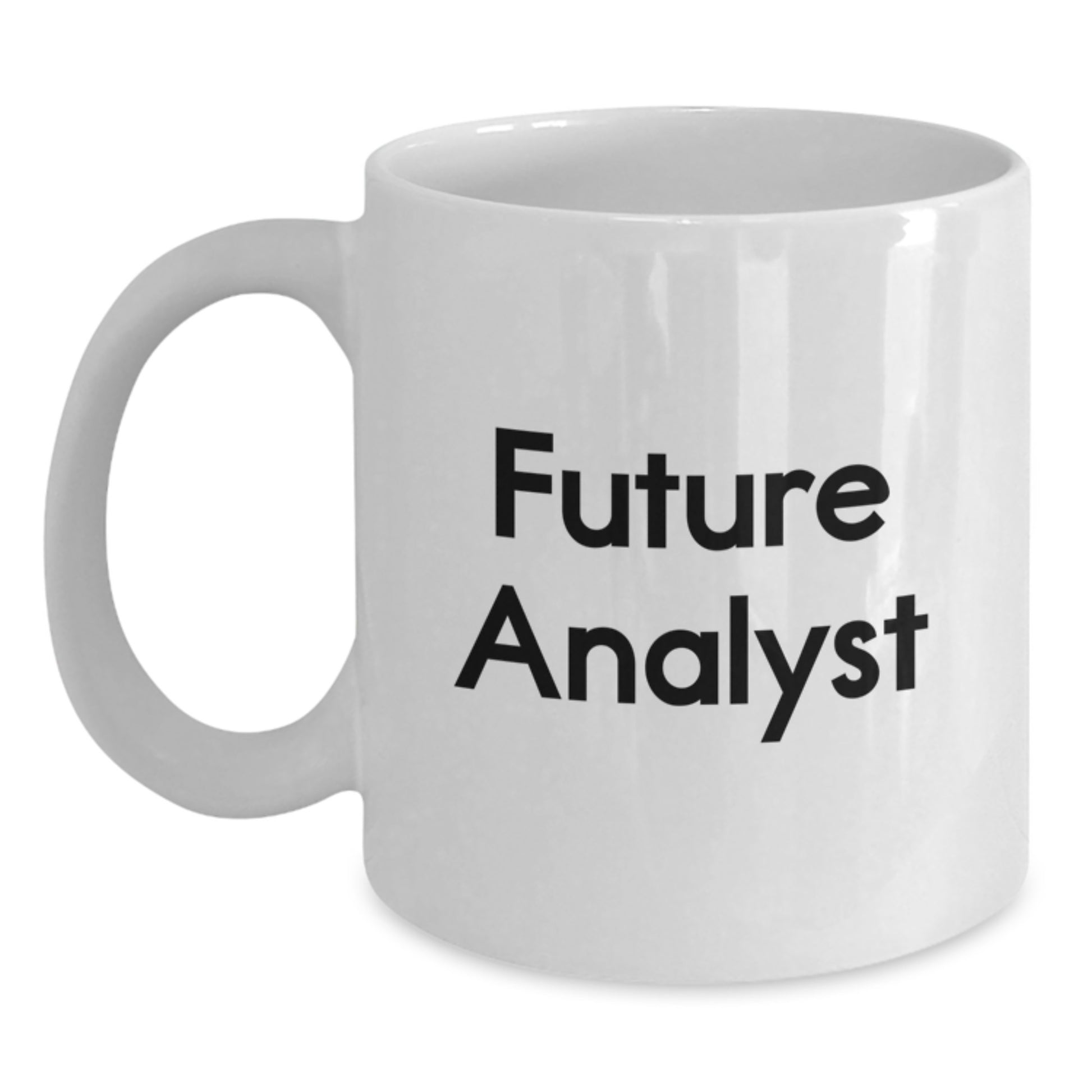 Funny Future Analyst White Coffee Mug, Gifts from Friends and Family to Graduate Analyst, Inspirational Quote, Graduation Unique Gifts - Main