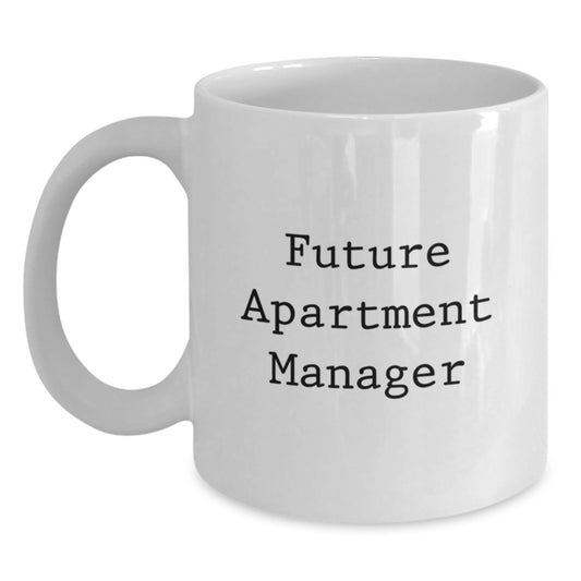 Funny Future Apartment Manager Gifts from Mom, Unique White Coffee Mugs for Apartment Manager, Inspirational Quote for Graduation - Main