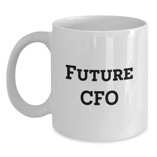 CFO Gifts, Funny Quote White Coffee Mug, Inspirational for Future CFO, Birthday Unique Gifts from Friends, Coworkers, Family - Main