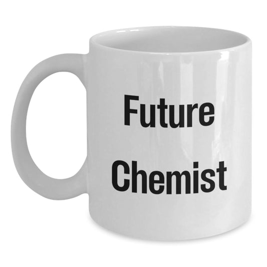 Future Chemist White Coffee Mug, Funny Quote Gifts from Family and Friends to Chemist, White Coffee Mug, Unique Christmas Unique Gifts for Chemist Men and Women - Main