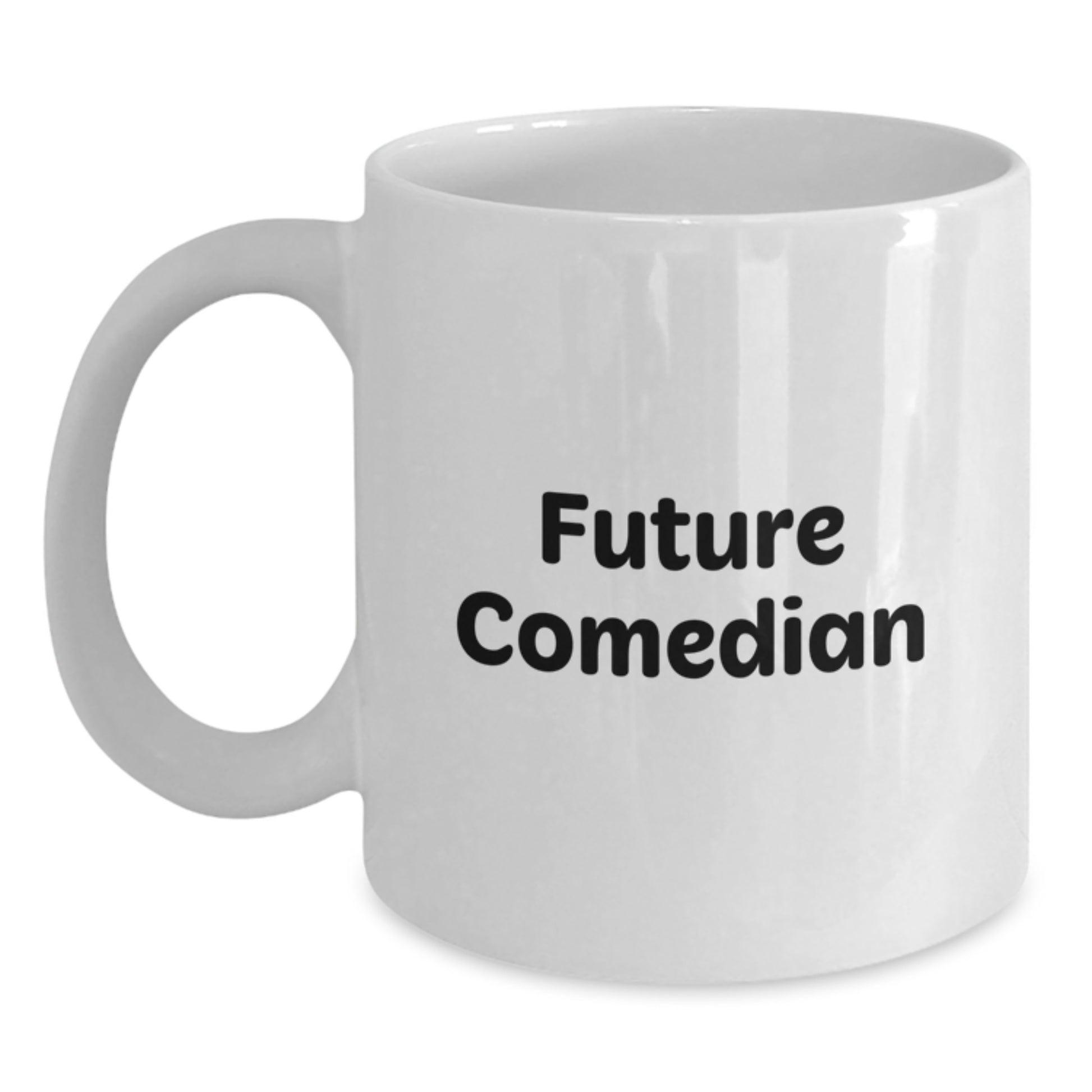 Funny Quote Gifts for Comedian Friends and Family White Coffee Mug 11oz or 15oz Ceramic - Main