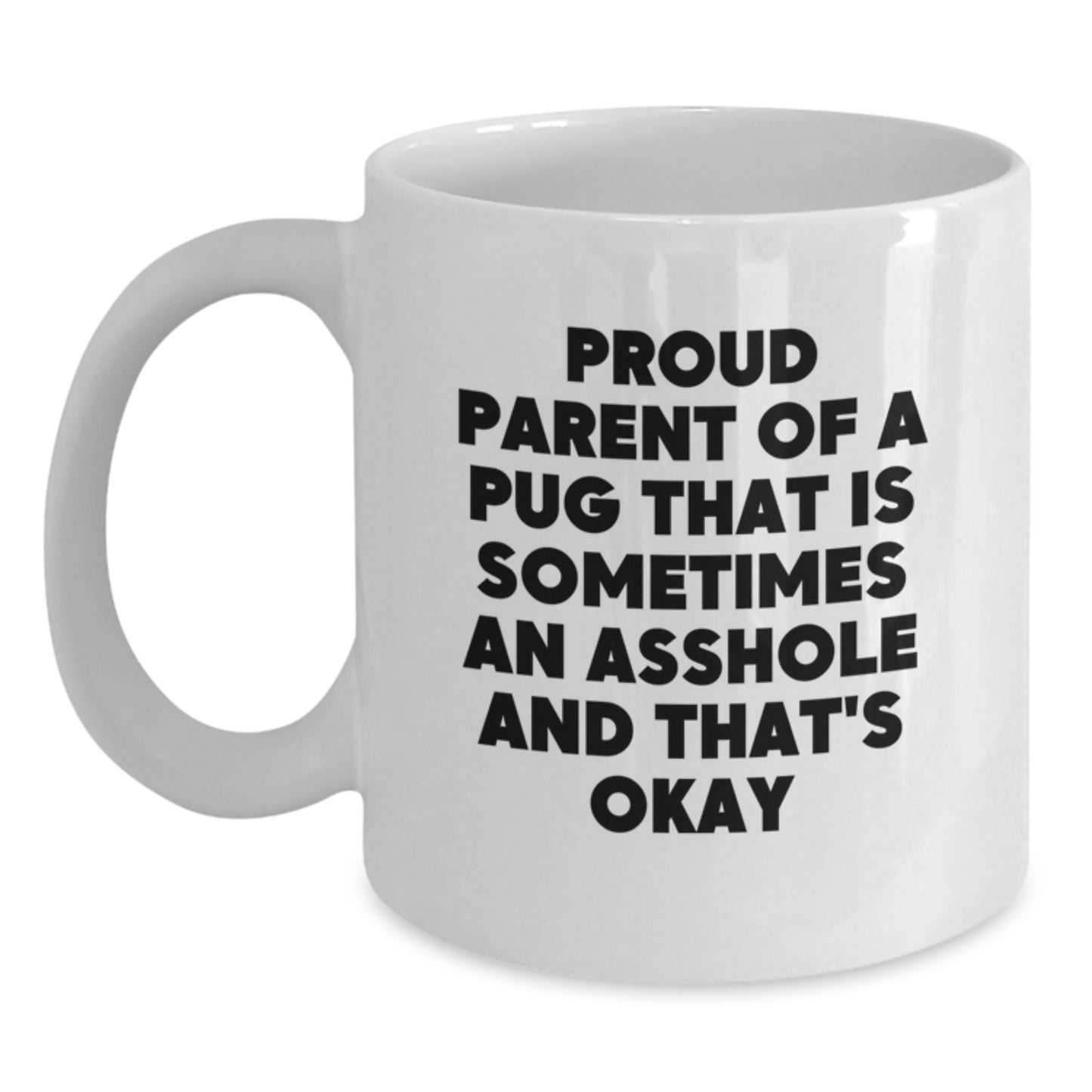 Proud Pug Parent Humor White Coffee Mug Gifts from Men to Pug Dog Lovers on Father's Day - Main