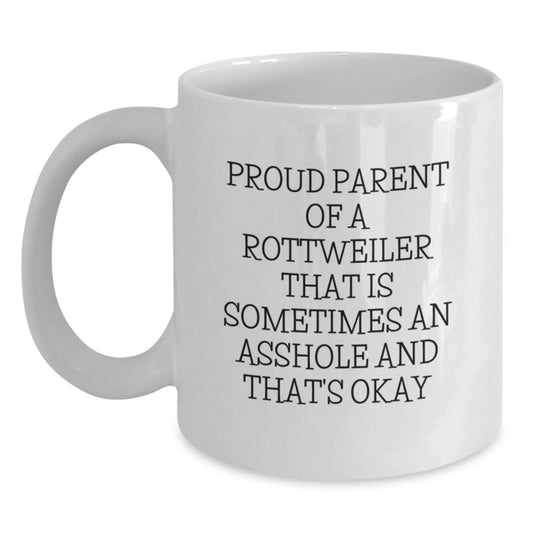 Funny Rottweiler Dog Gifts for Men, Rottweiler Dog White Coffee Mug, Proud Parent of a Rottweiler That Is Sometimes an Asshole and That's Okay, Graduation Unique Gifts from Friends - Main