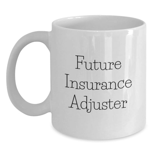 Future Insurance Adjuster Gifts from Mom - Cute Inspirational Quote on White Coffee Mug, 11oz or 15oz, Ceramic, Microwave and Dishwasher Safe for Insurance Adjuster Graduation - Main