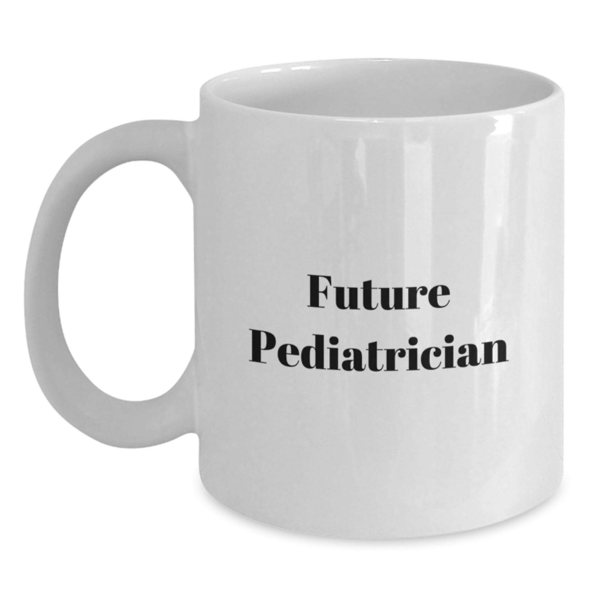 Funny Future Pediatrician Gifts from Mom - Inspirational White Coffee Mug for Birthday - Main