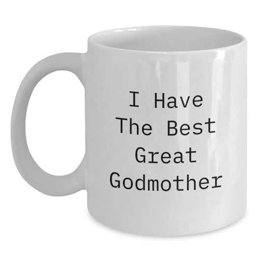 Funny Godmother Gifts from Men, Women, Friends, Coworkers, Family - I Have The Best Great Godmother White Coffee Mug 11oz or 15oz - Main