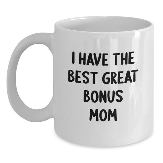 Funny Bonus Mom Gifts from Men, Women, Friends for Her Birthday Unique Gift White Coffee Mug I Have The Best Great Bonus Mom - Main