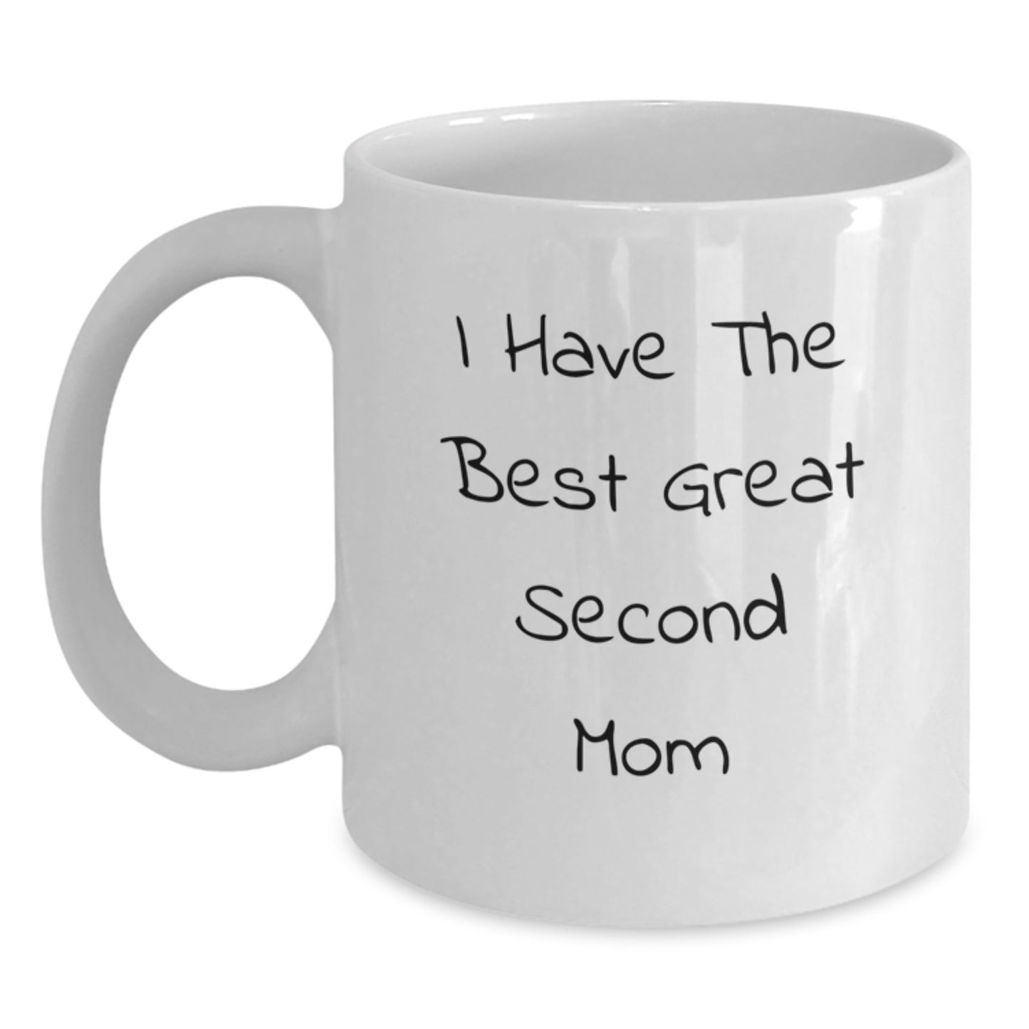 Funny Second Mom Gifts from Men for Valentine's Unique White Coffee Mugs, I Have The Best Great Second Mom Love Quotes Ceramic Mug 11oz or 15oz Capacity - Main