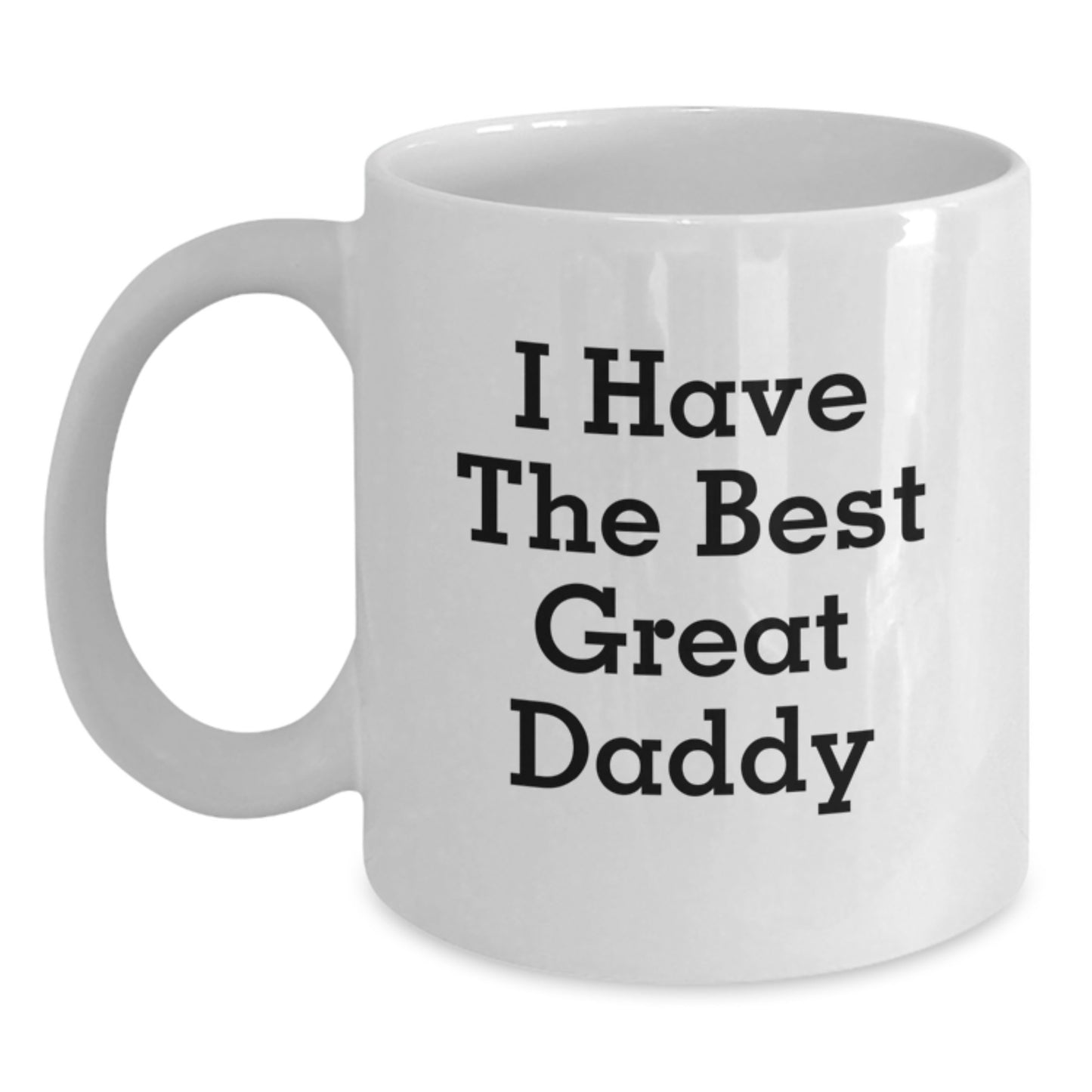 Funny Daddy Gifts, White Coffee Mug, Unique Christmas Memorable Presents, Gifts from Men to Daddy, I Have The Best Great Daddy - Main