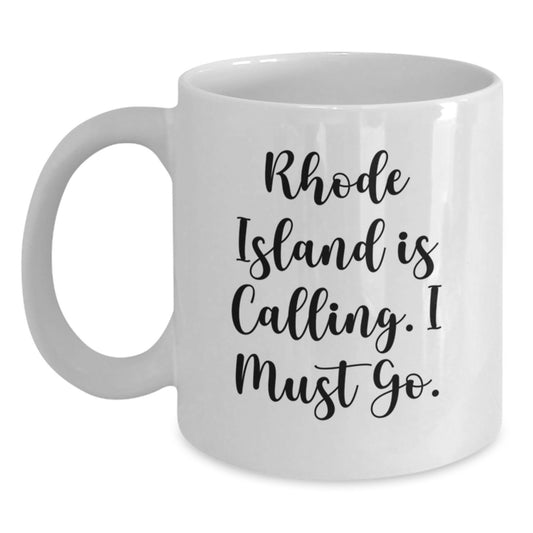 Rhode Island Calling Funny White Coffee Mug Gifts from Friends and Family - Main