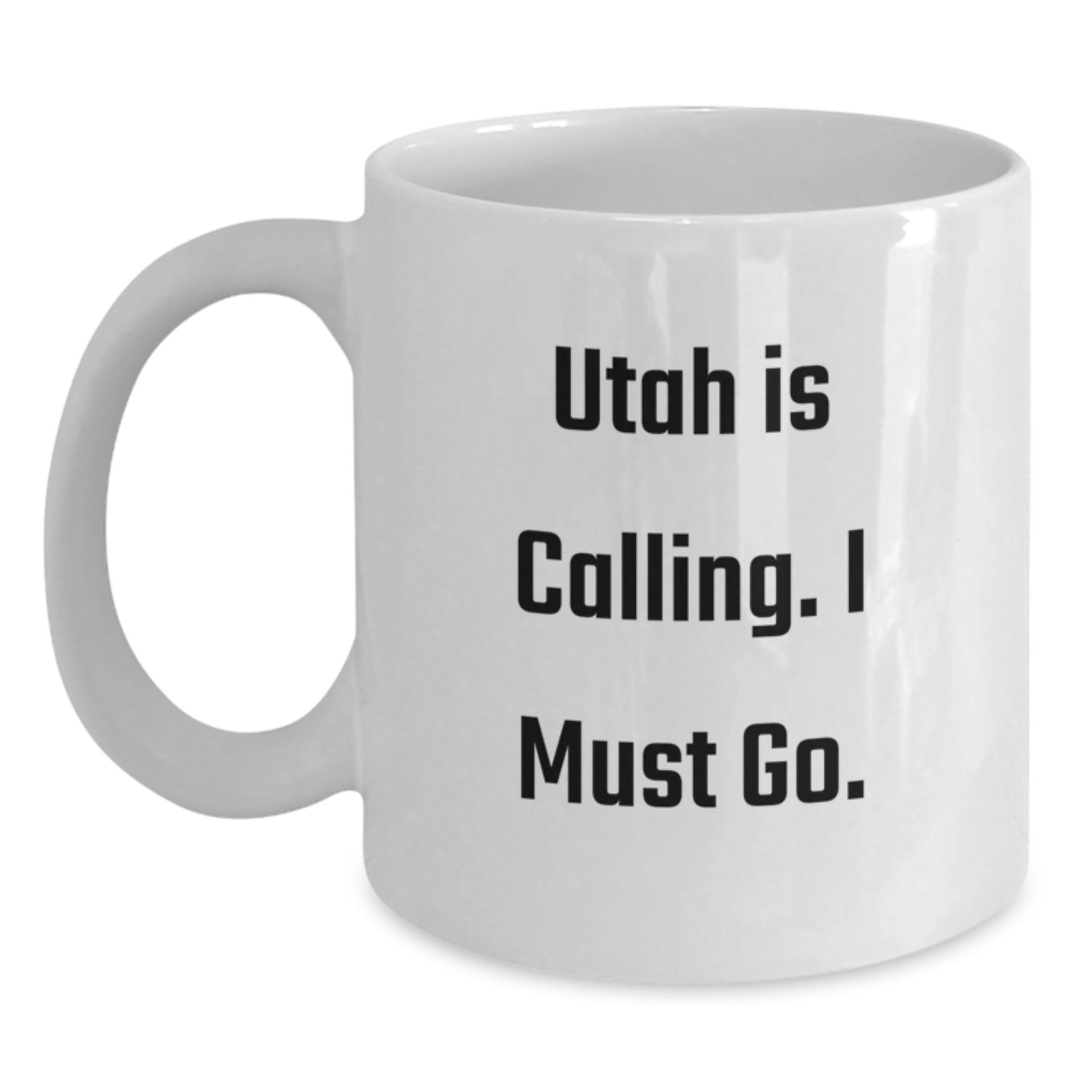 Utah Enthusiasts Gifts from Men and Women - White Coffee Mug - 'Utah Is Calling. I Must Go.' - Main