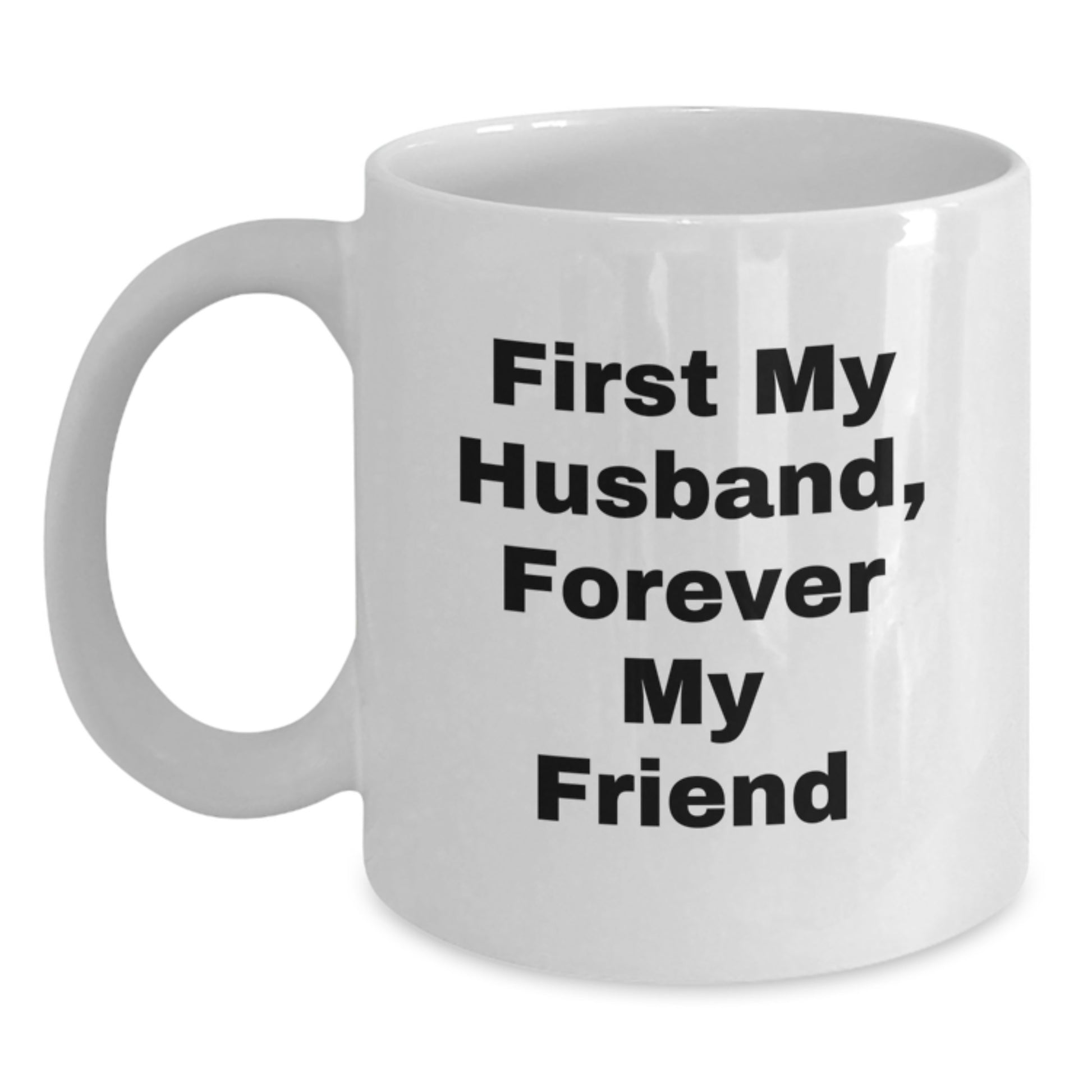 Funny Husband Gifts, White Coffee Mug Quote 'First My Husband, Forever My Friend', Birthday Unique Gifts from Family - Main