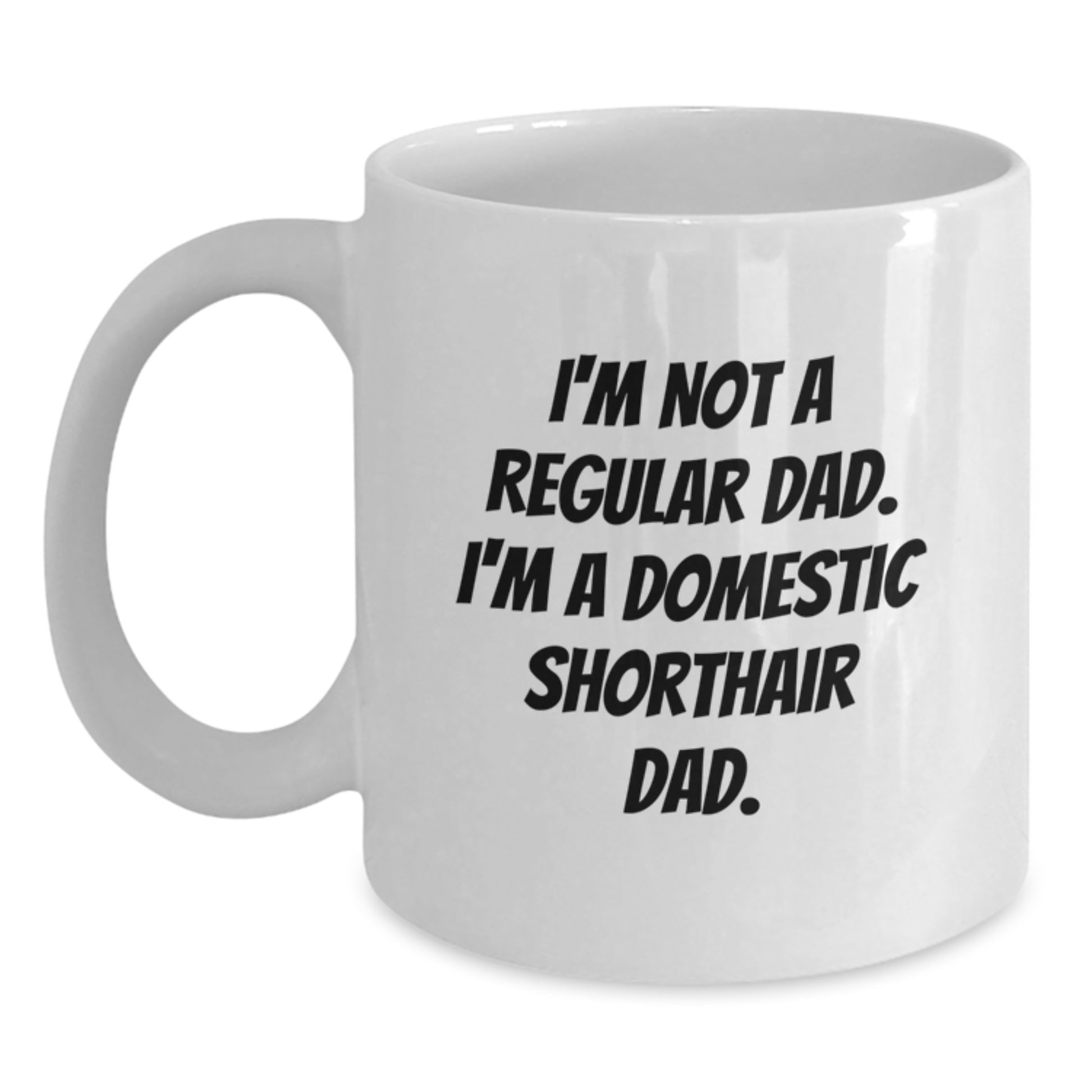 Funny Domestic Shorthair Cat Gifts for Men, I'm Not A Regular Dad Ceramic White Coffee Mug, 11oz or 15oz Capacity, Graduation Unique Gifts from Dad to Son - Main