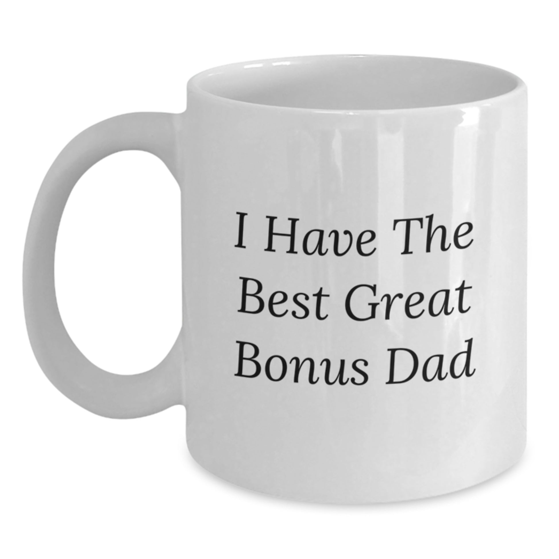 Funny Bonus Dad Gifts for Him - Great Dad Quote White Coffee Mug, 11oz or 15oz Ceramic, Microwave and Dishwasher Safe - Gifts from Men to Bonus Dad - Main