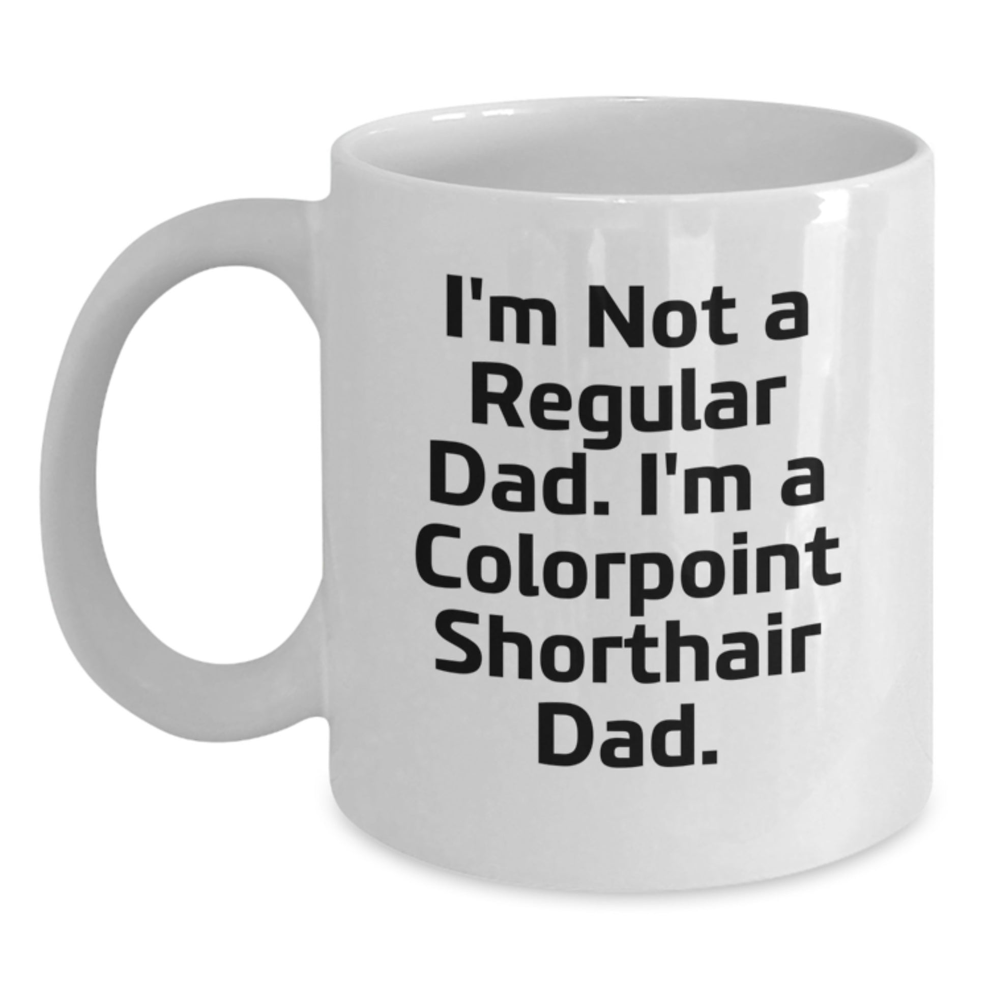 Colorpoint Shorthair Cat Enthusiast Gifts from Men White Coffee Mug - Christmas Unique Mugs for Dad, Funny Quote - Main