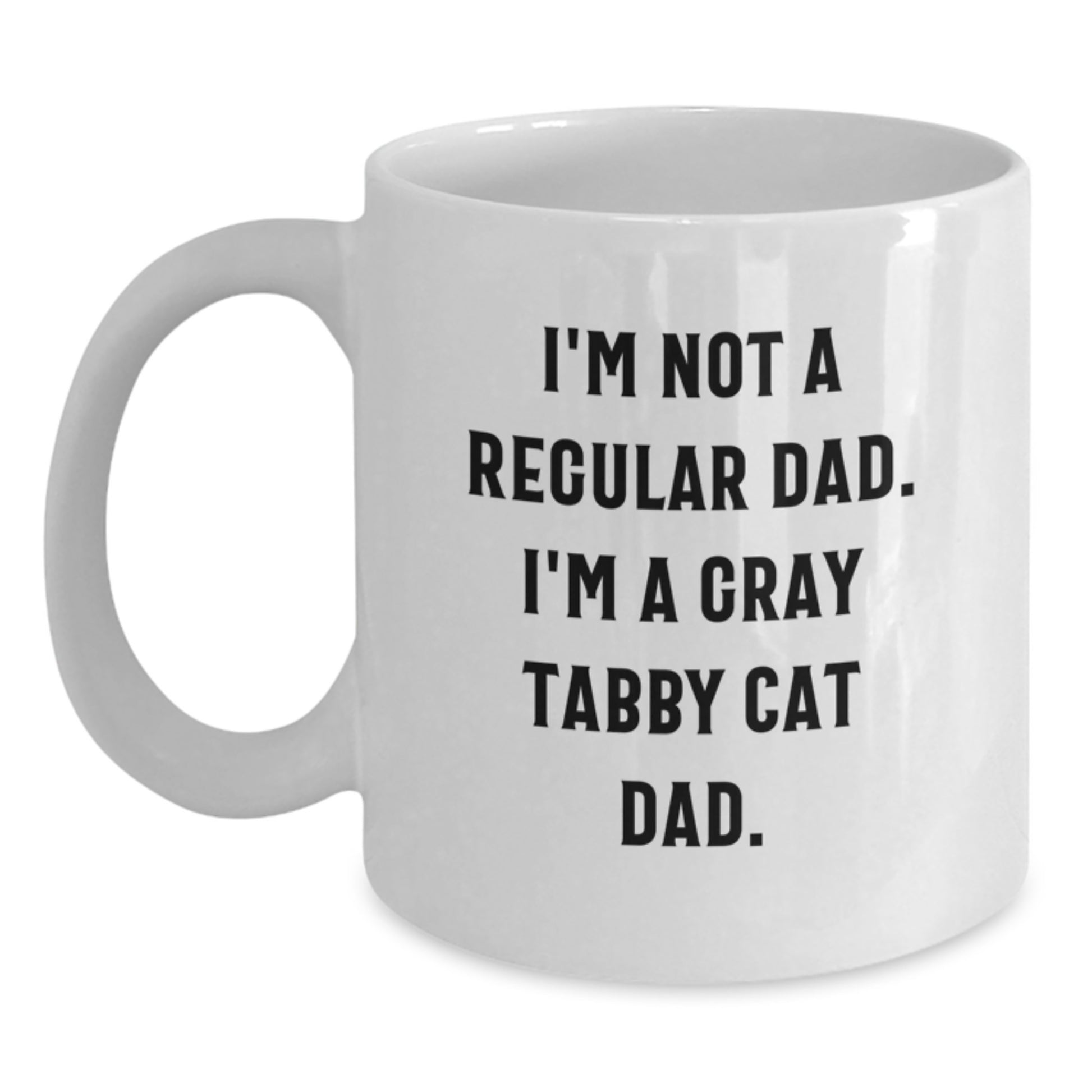 Funny Gray Tabby Cat Gifts for Dad, White Coffee Mug - I'm Not A Regular Dad. I'm A Gray Tabby Cat Dad. Christmas Unique Gifts from Men to Family - Main