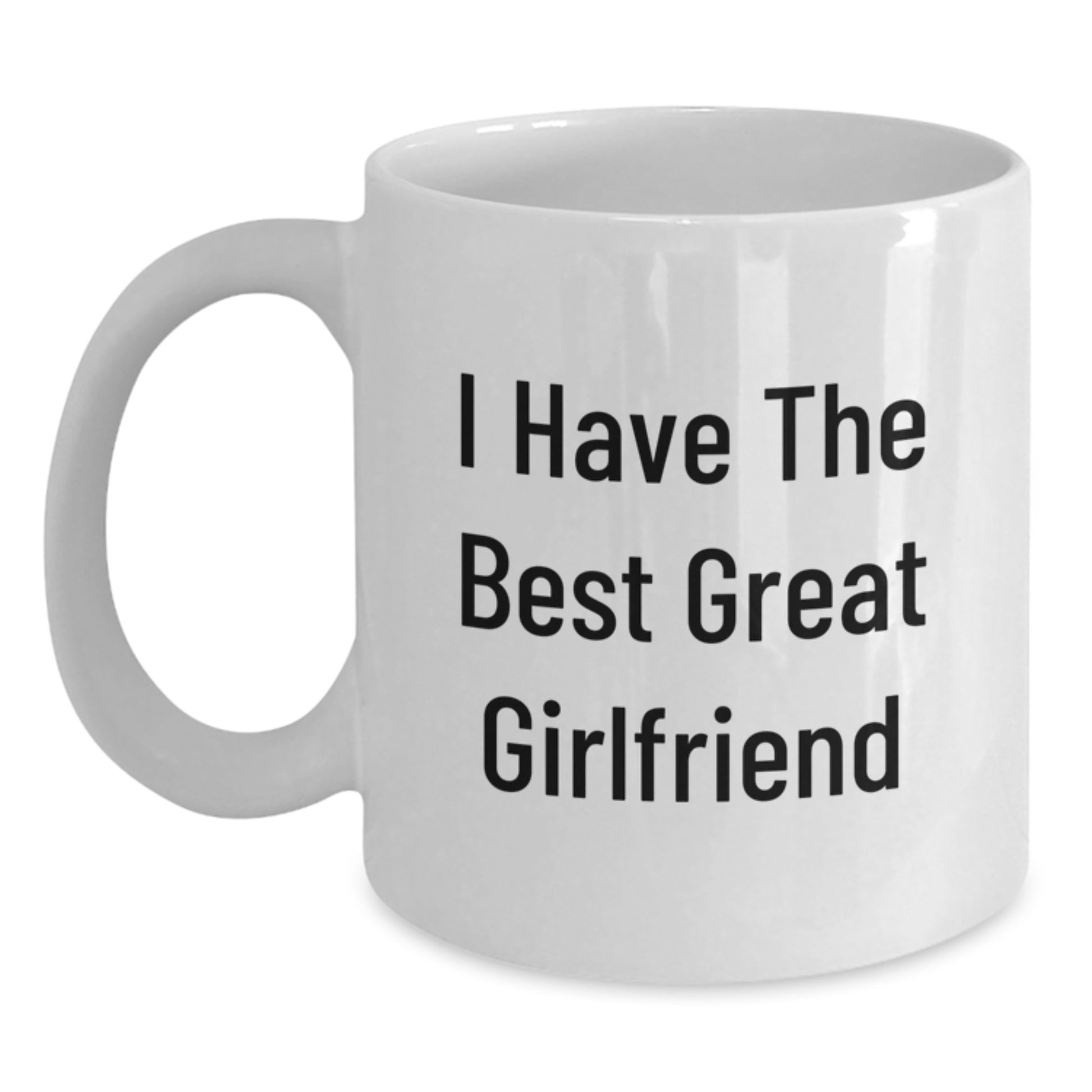 Funny Gifts from Men to Sweetheart - I Have The Best Great Sweetheart Commemorative White Coffee Mug for Graduation Day - Unique White Ceramic Mug, 11oz or 15oz Capacity - Main
