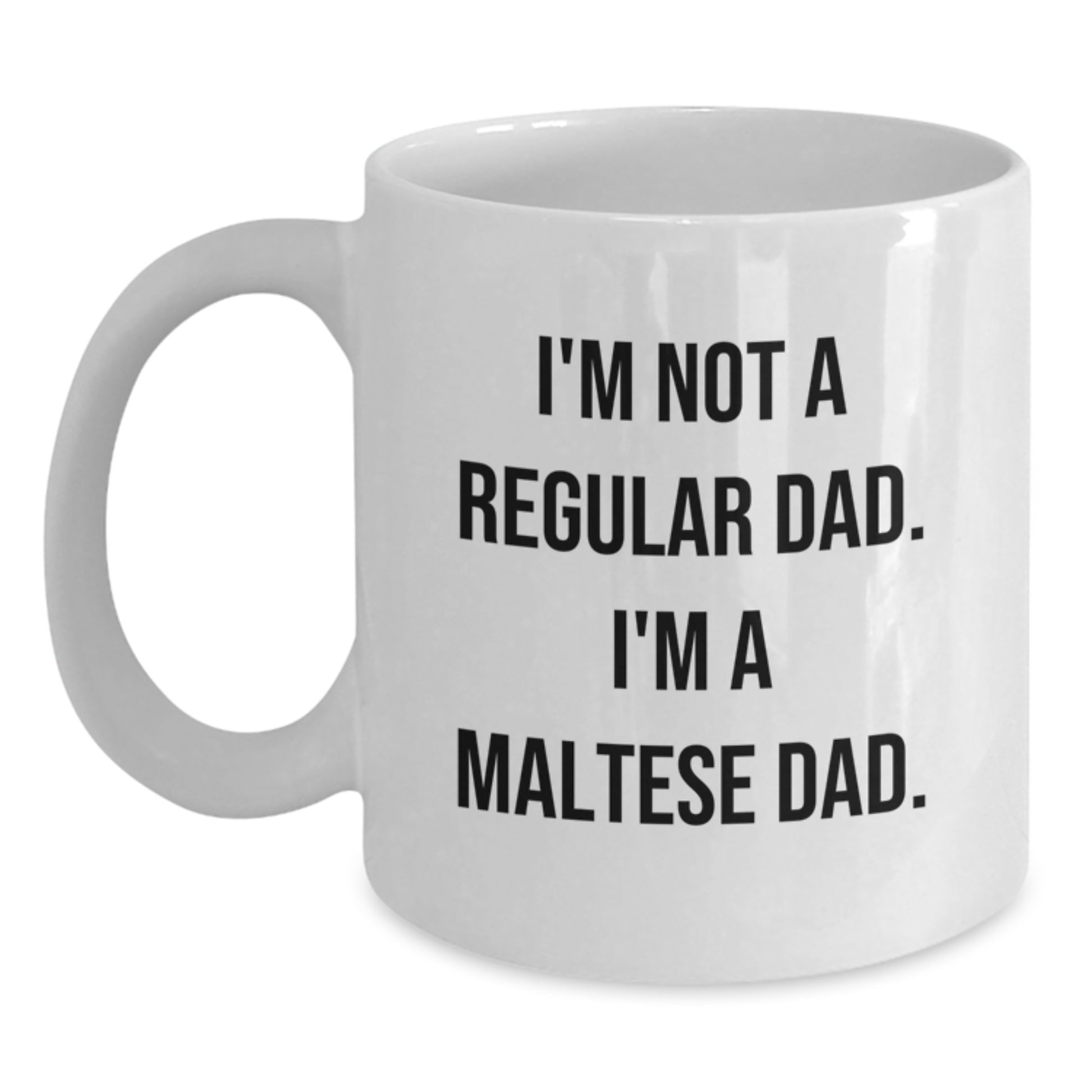 Funny Maltese Dog Gifts for Dad from Men, White Coffee Mug with I'm Not A Regular Dad. I'm A Maltese Dad. Quote, Unique Birthday Presents - Main