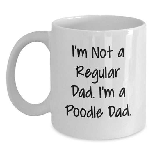 Funny Poodle Dog Dad Gifts for Him, Unique Birthday Unique Gifts from Men to Men, White Coffee Mug with I'm Not A Regular Dad. I'm A Poodle Dad. Quote - Main