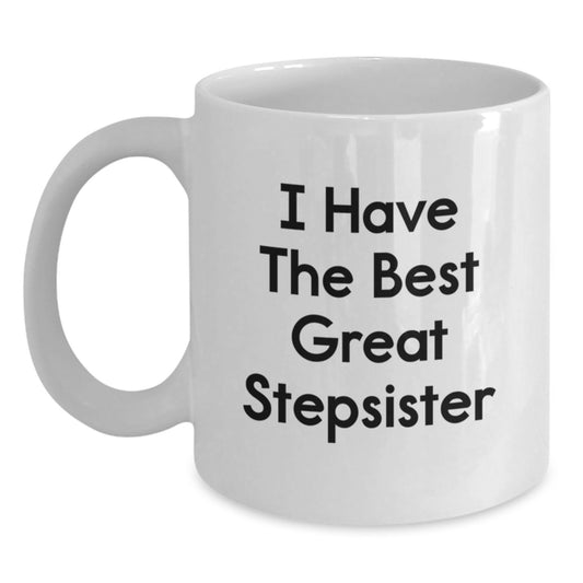 Funny Stepsister Gifts from Men to Women Friends, Christmas Morning Unique White Coffee Mug, I Have The Best Great Stepsister - Main