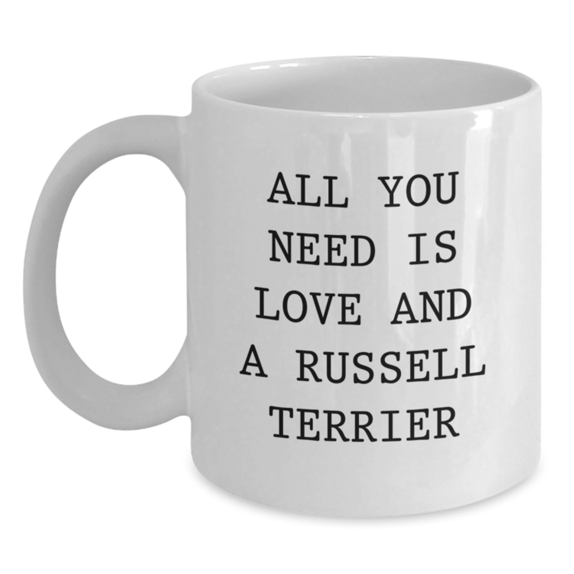 Funny Russell Terrier Dog Gifts from Men, Women, or Friends for Russell Terrier Dog Lovers - White Coffee Mug All You Need Is Love And A Russell Terrier - Main