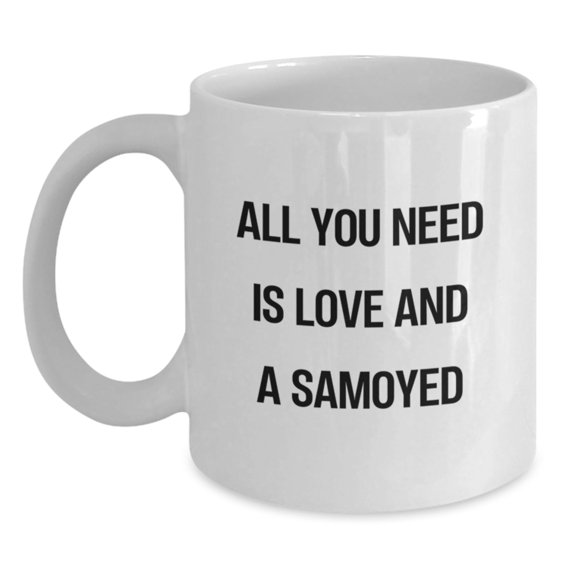 Samoyed Dog Lovers Gifts from Men to Family, White Coffee Mug with All You Need Is Love And A Samoyed Quote, Christmas Unique Gift for Friends - Main